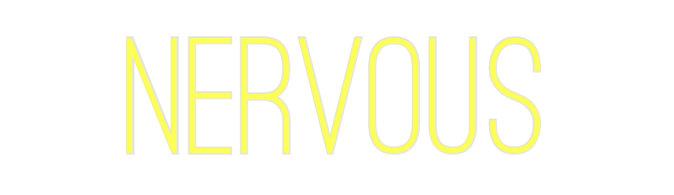Custom Neon: nervous