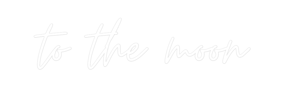 Custom Neon: to the moon