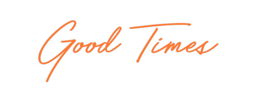 Custom Neon: Good Times