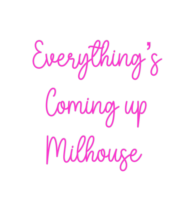 Custom Neon: Everything’s
...