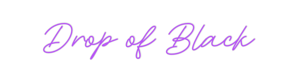 Custom Neon: Drop of Black