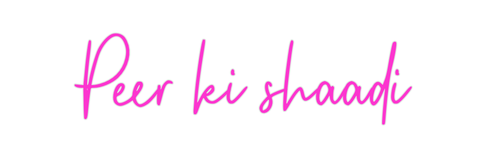 Custom Neon: Peer ki shaadi