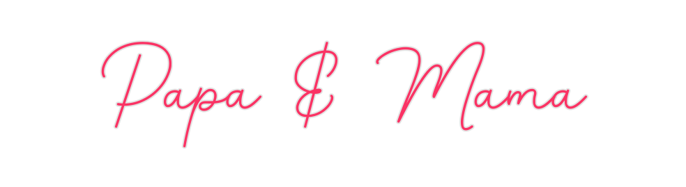 Custom Neon: Papa & Mama