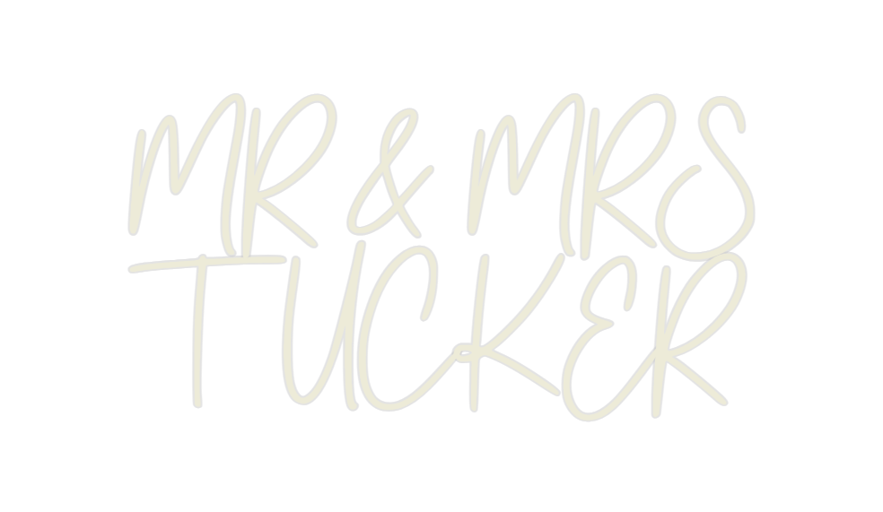 Custom Neon: MR & MRS
TUCKER