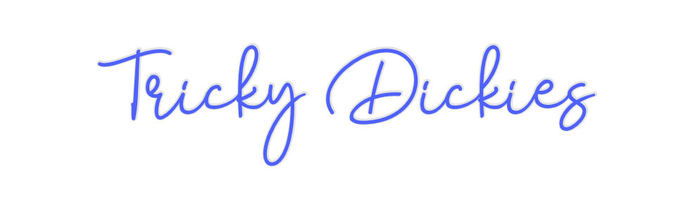 Custom Neon: Tricky Dickies