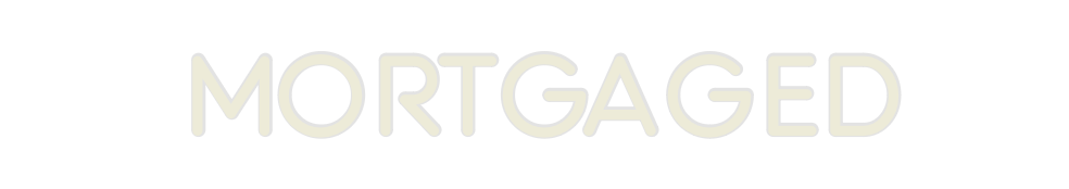 Custom Neon: Mortgaged