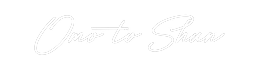 Custom Neon: Omo to Shan