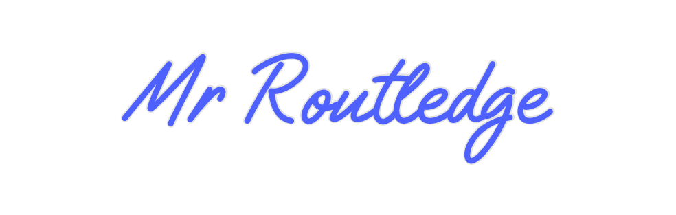 Custom Neon: Mr Routledge