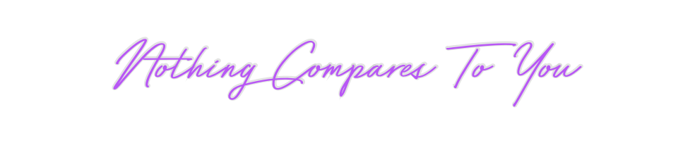 Custom Neon: Nothing Compa...