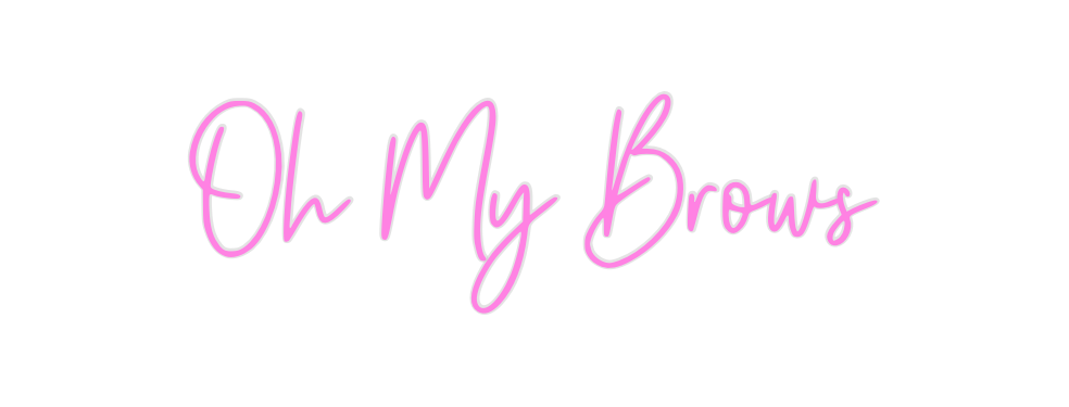 Custom Neon: Oh My Brows