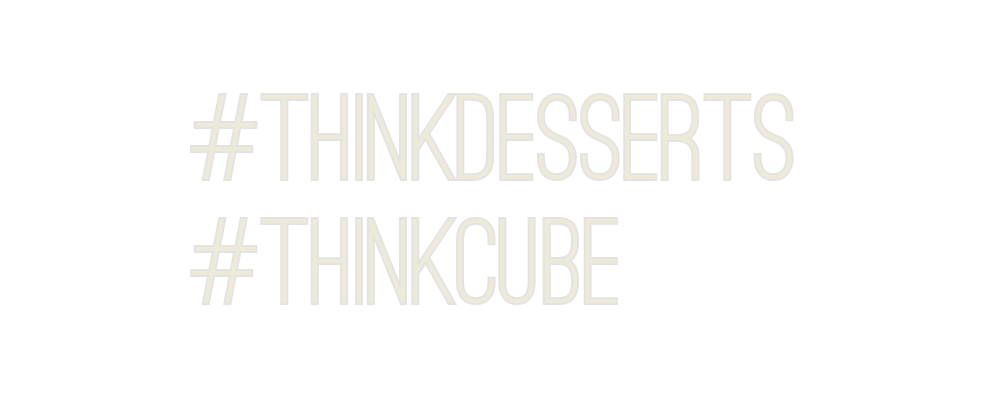 Custom Neon: #ThinkDessert...