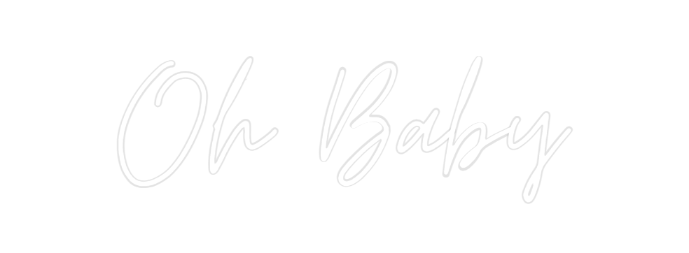 Custom Neon: Oh Baby