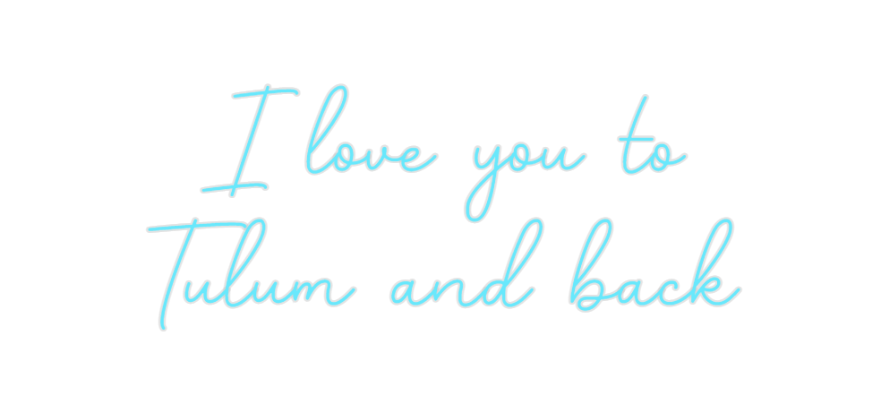 Custom Neon: I love you to...