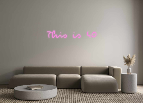 Custom Neon: This is 40