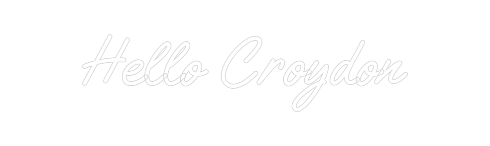 Custom Neon: Hello Croydon