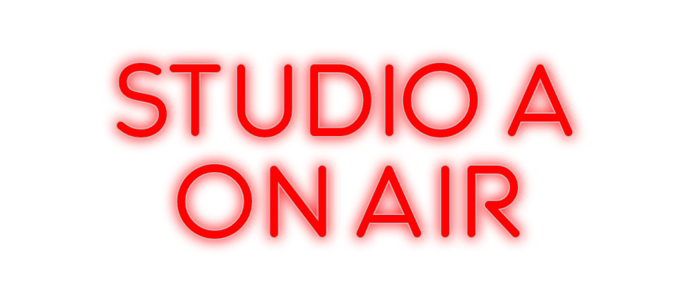 Custom Neon: STUDIO A
ON AIR