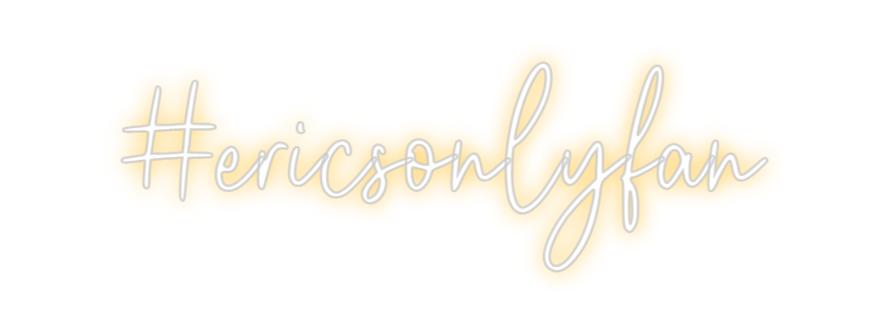 Custom Neon: #ericsonlyfan