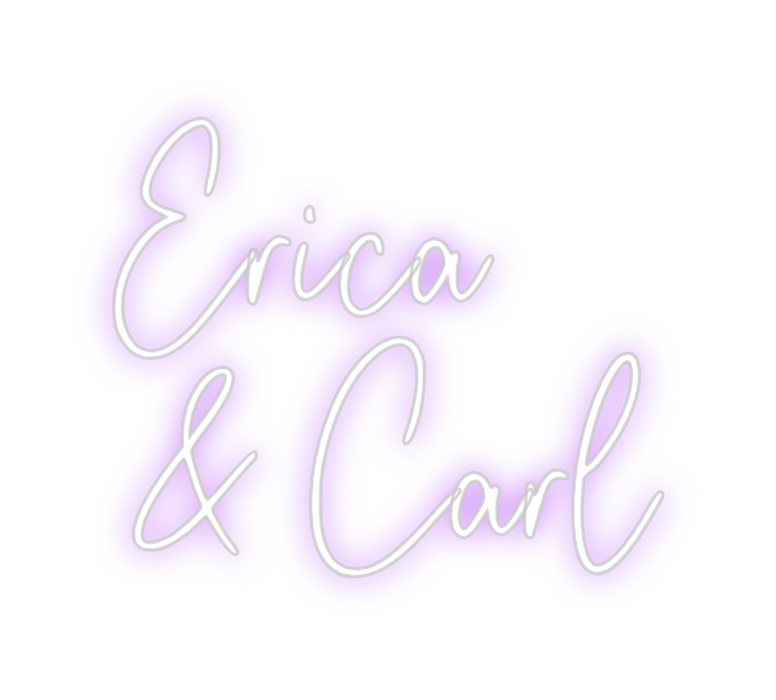 Custom Neon: Erica 
& Carl
