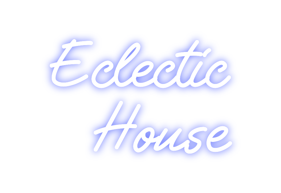 Custom Neon: Eclectic
House