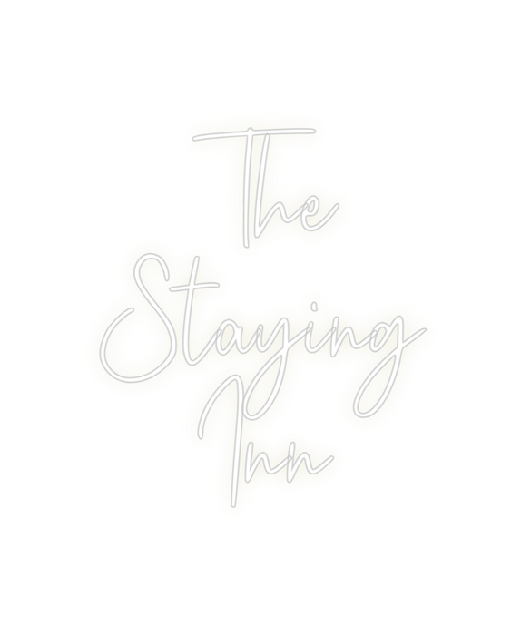 Custom Neon: The
Staying
Inn