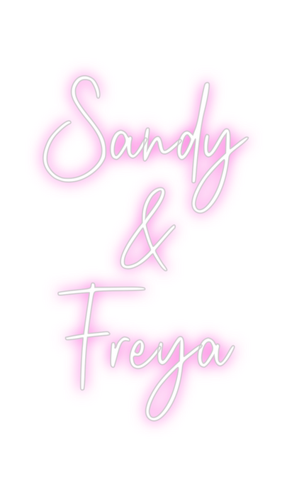 Custom Neon: Sandy
&
Freya