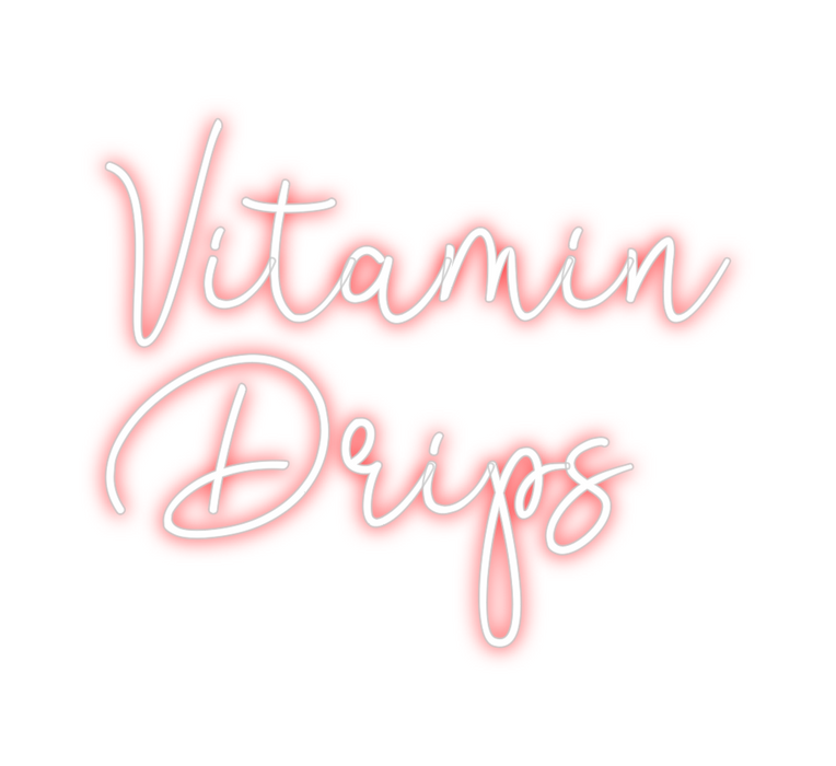 Custom Neon: Vitamin
Drips