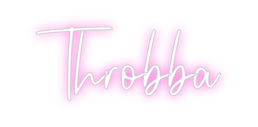 Custom Neon: Throbba