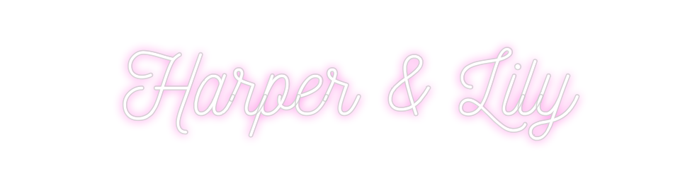 Custom Neon: Harper & Lily