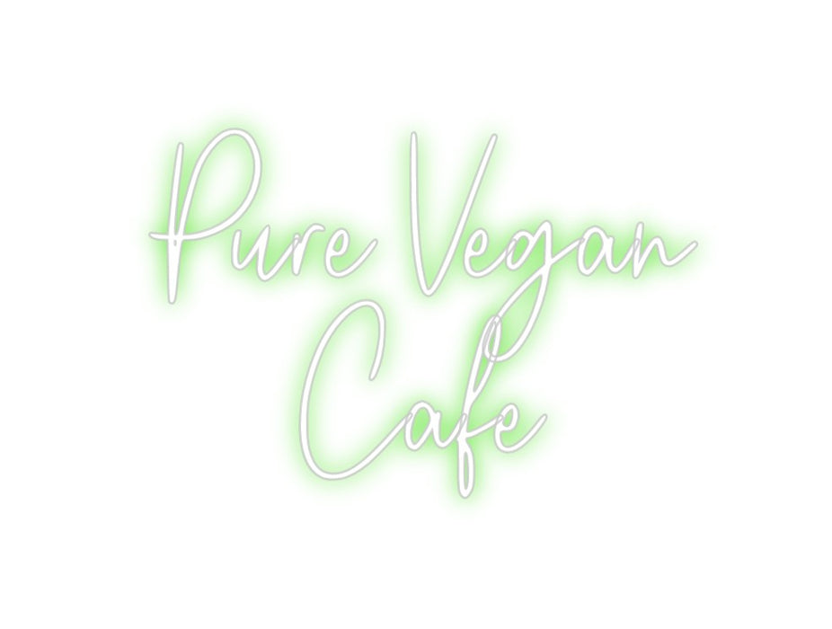 Custom Neon: Pure Vegan
 ...