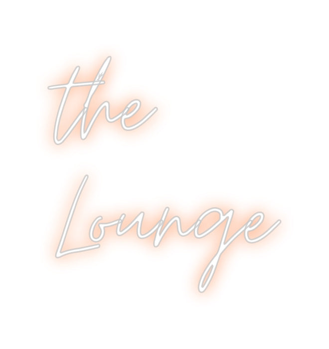 Custom Neon: the
Lounge