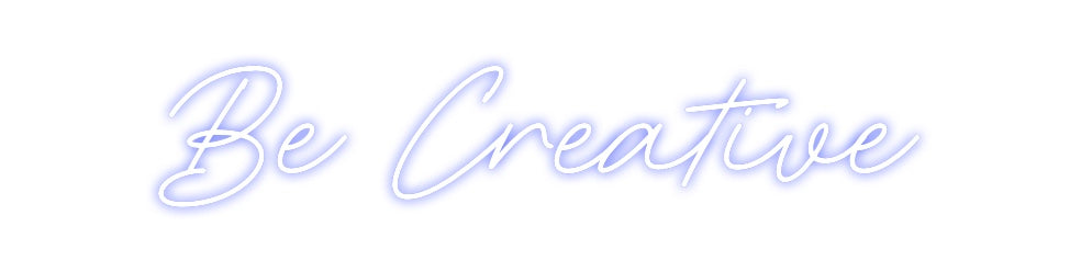 Custom Neon: Be Creative