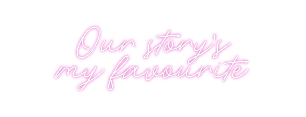 Custom Neon: Our story's
...