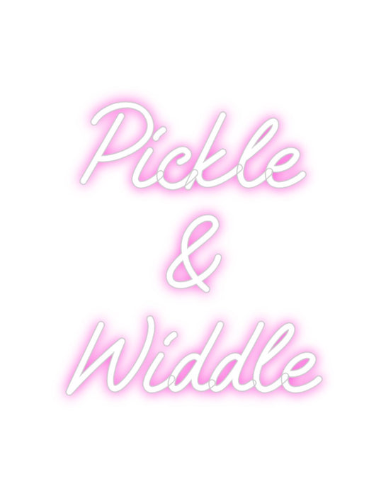 Custom Neon: Pickle
&
Wi...