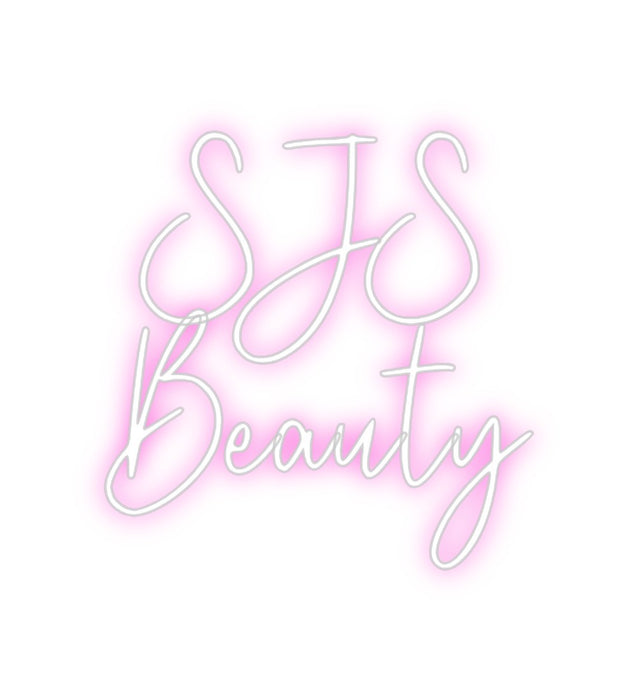 Custom Neon: SJS
Beauty