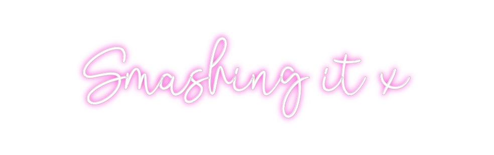 Custom Neon: Smashing it x