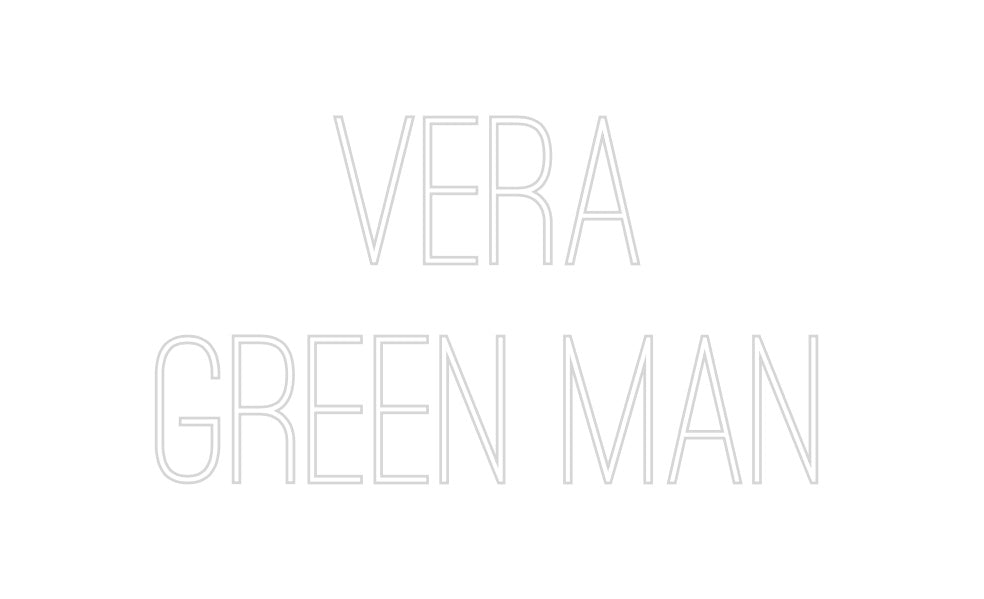 Custom Neon: VERA
GREEN MAN