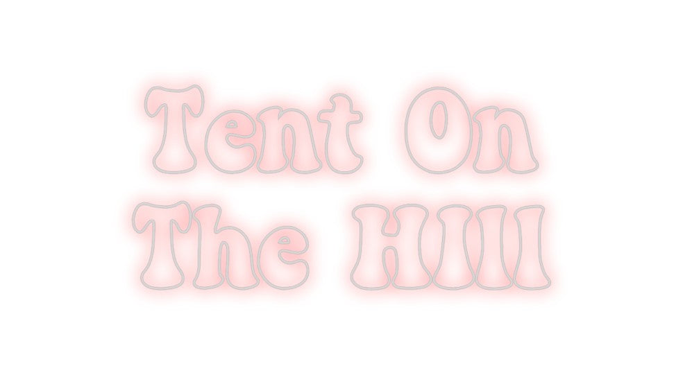 Custom Neon: Tent On
The ...