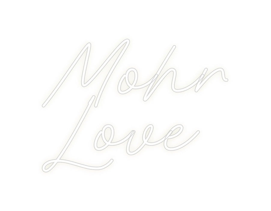 Custom Neon: Mohr
     Love
