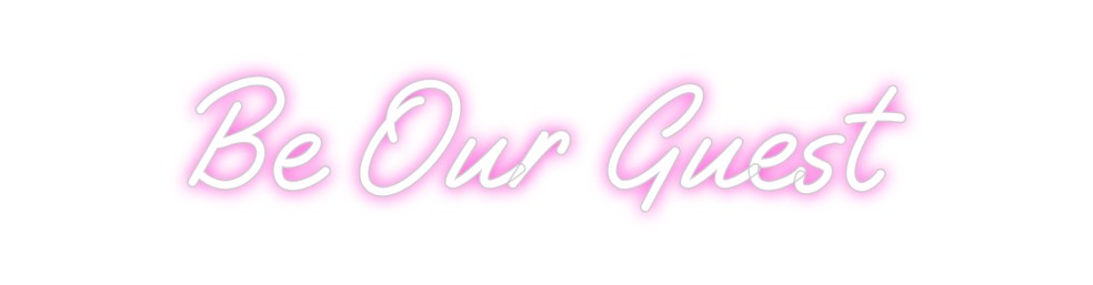 Custom Neon: Be Our Guest