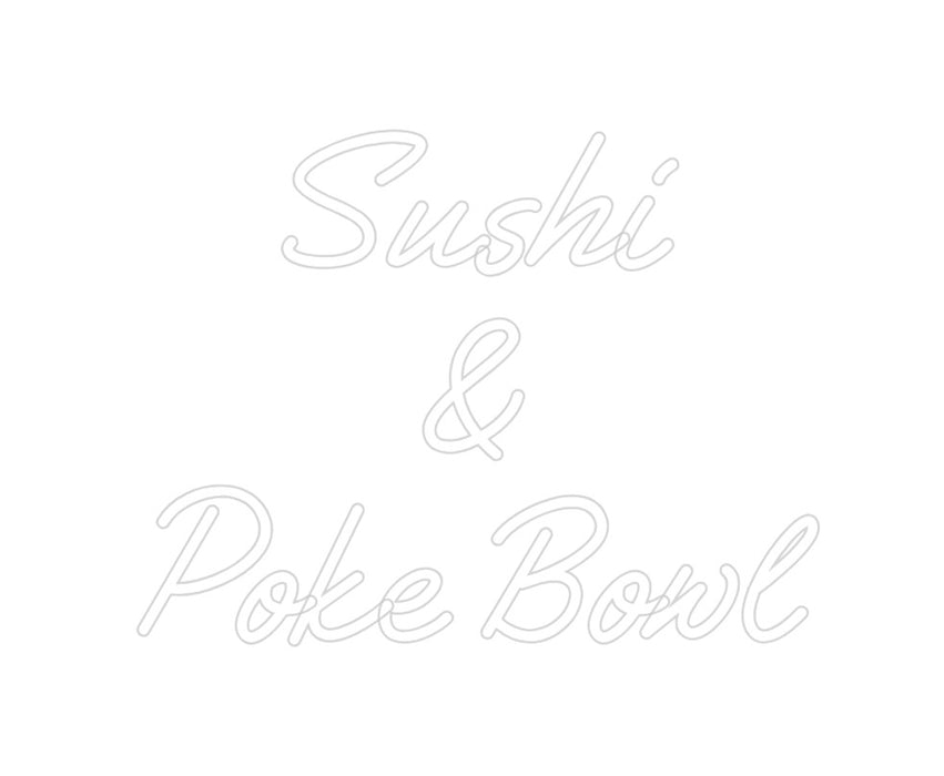 Custom Neon: Sushi
&
Pok...