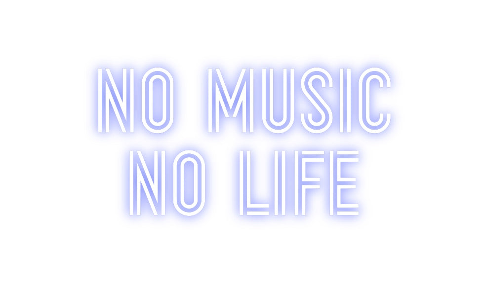 Custom Neon: No Music 
No...