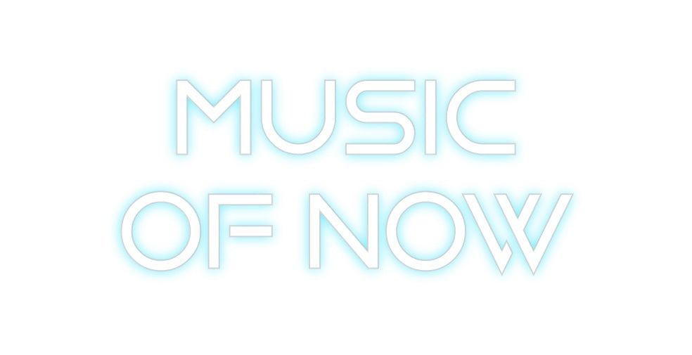 Custom Neon: Music
of now