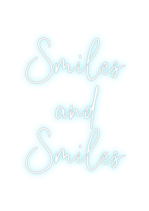 Custom Neon: Smiles
and
...