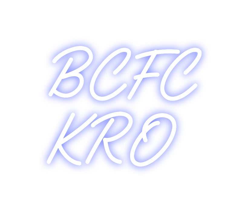 Custom Neon: BCFC
KRO