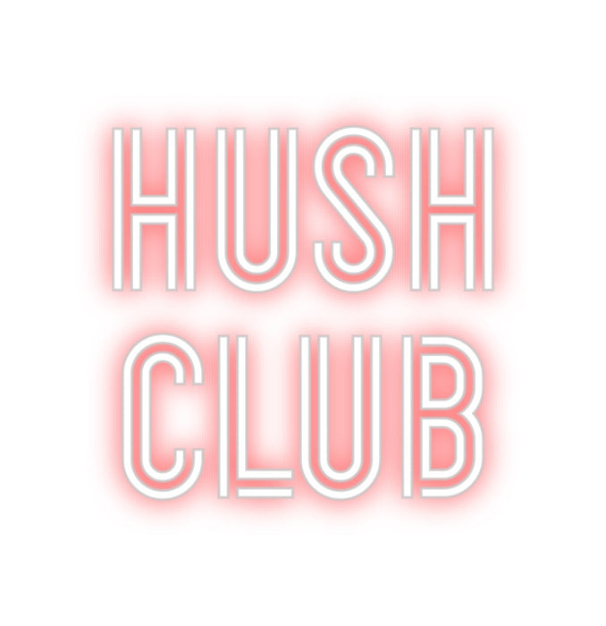 Custom Neon: HUSH
Club