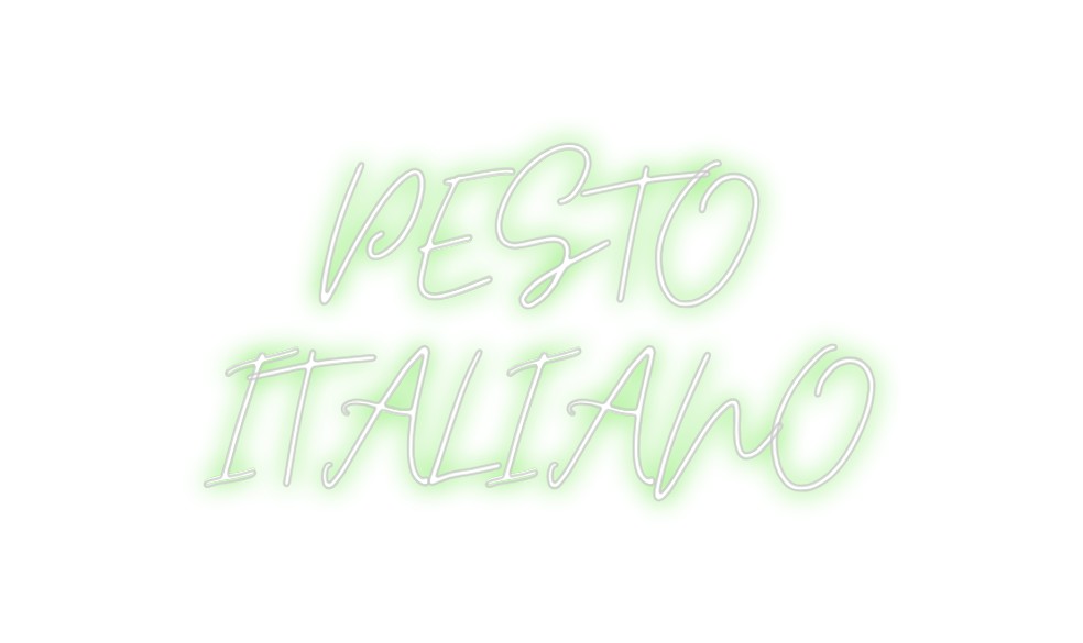 Custom Neon: PESTO
ITALIANO