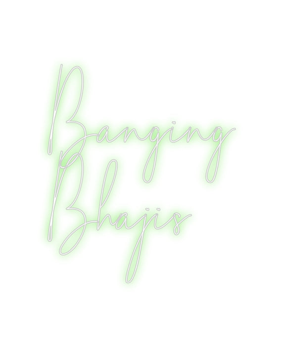 Custom Neon: Banging
Bhaj...