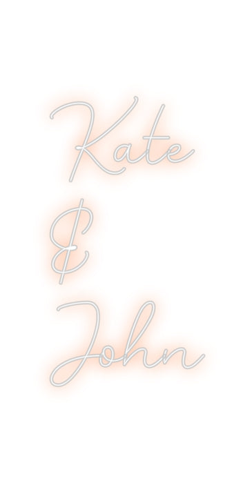Custom Neon: Kate
&
John