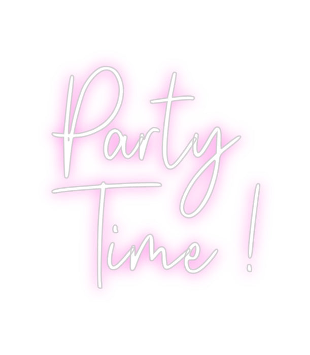 Custom Neon: Party
Time !