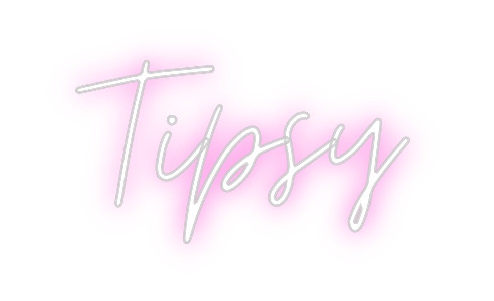 Custom Neon: Tipsy